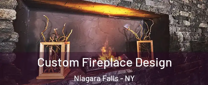  Custom Fireplace Design Niagara Falls - NY