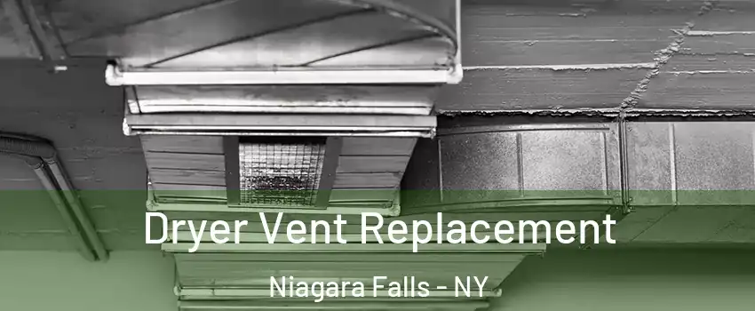  Dryer Vent Replacement Niagara Falls - NY