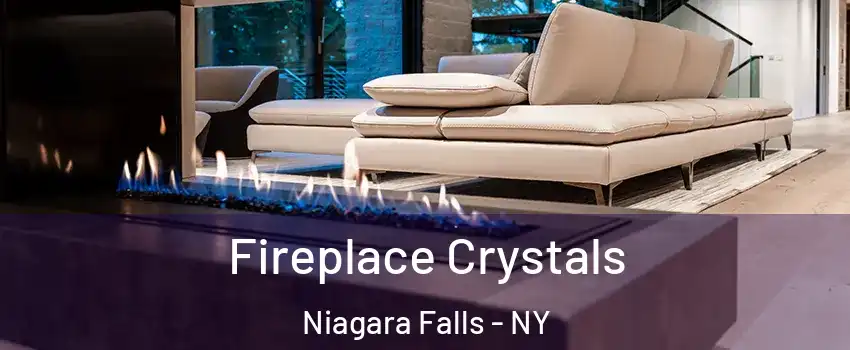  Fireplace Crystals Niagara Falls - NY