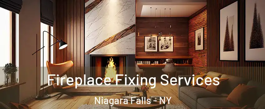  Fireplace Fixing Services Niagara Falls - NY