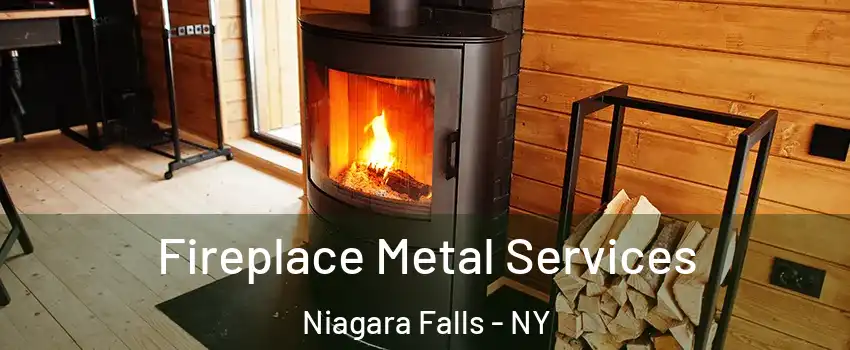 Fireplace Metal Services Niagara Falls - NY