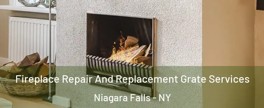  Fireplace Repair And Replacement Grate Services Niagara Falls - NY