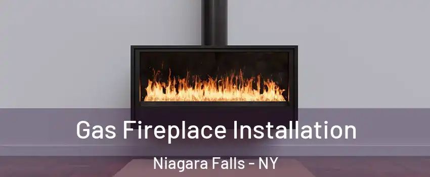  Gas Fireplace Installation Niagara Falls - NY