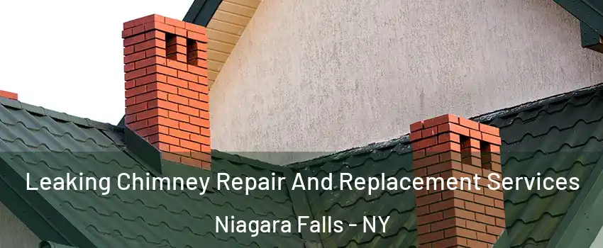  Leaking Chimney Repair And Replacement Services Niagara Falls - NY
