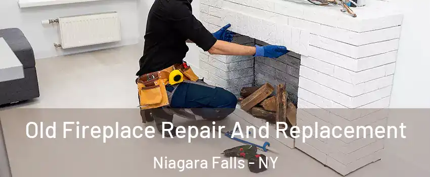  Old Fireplace Repair And Replacement Niagara Falls - NY