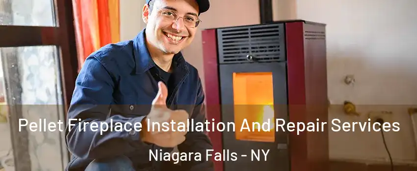  Pellet Fireplace Installation And Repair Services Niagara Falls - NY