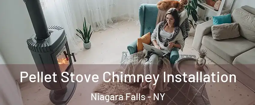  Pellet Stove Chimney Installation Niagara Falls - NY