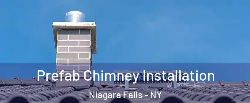  Prefab Chimney Installation Niagara Falls - NY