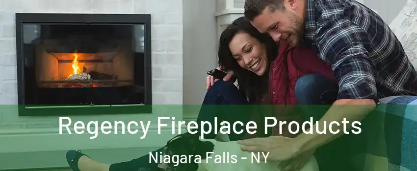  Regency Fireplace Products Niagara Falls - NY