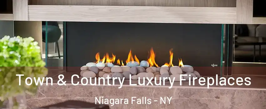  Town & Country Luxury Fireplaces Niagara Falls - NY
